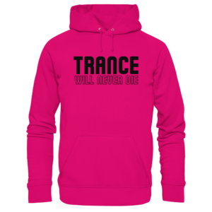 Trance Will Never Die Black Font - Basic Unisex Hoodie