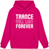 Trance Will Last Forever - Basic Unisex Hoodie
