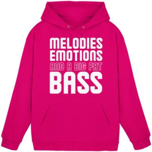 Melodies Emotions And A Big Fat Bass - Basic Unisex Hoodie