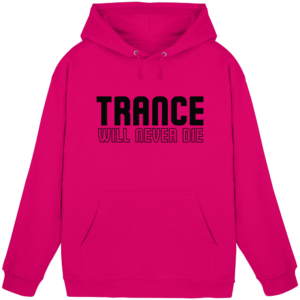 Trance Will Never Die Black Font - Basic Unisex Hoodie