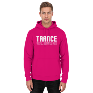 Trance Will Never Die - Basic Unisex Hoodie