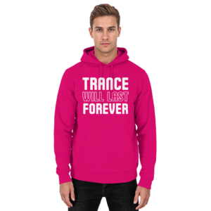 Trance Will Last Forever - Basic Unisex Hoodie