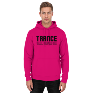 Trance Will Never Die Black Font - Basic Unisex Hoodie