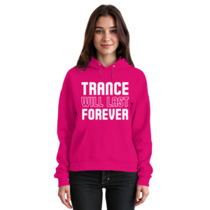 Trance Will Last Forever - Basic Unisex Hoodie