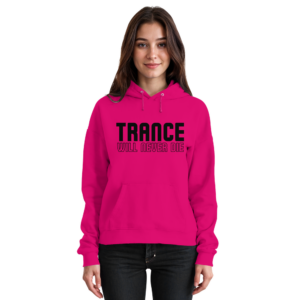 Trance Will Never Die Black Font - Basic Unisex Hoodie