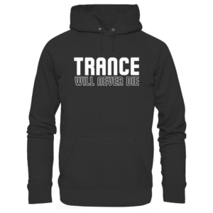 Trance Will Never Die - Basic Unisex Hoodie