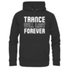 Trance Will Last Forever - Basic Unisex Hoodie