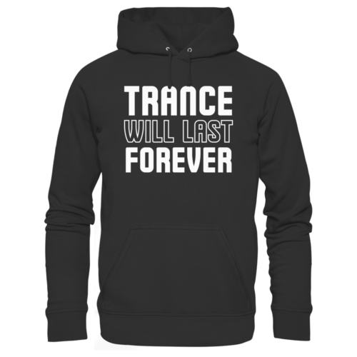 Trance Will Last Forever - Basic Unisex Hoodie