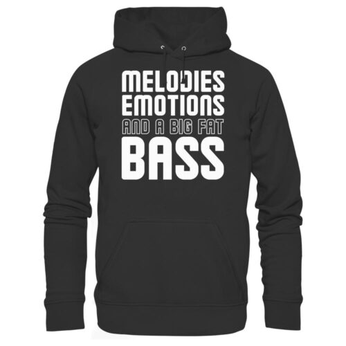 Melodies Emotions And A Big Fat Bass - Basic Unisex Hoodie