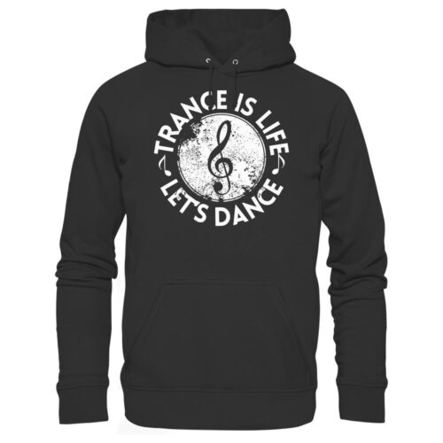 Trance Is Life Lets Dance - Basic Unisex Hoodie