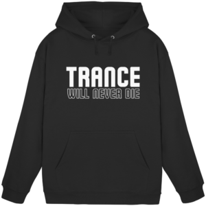 Trance Will Never Die - Basic Unisex Hoodie