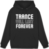 Trance Will Last Forever - Basic Unisex Hoodie