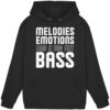 Melodies Emotions And A Big Fat Bass - Basic Unisex Hoodie