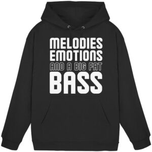 Melodies Emotions And A Big Fat Bass - Basic Unisex Hoodie