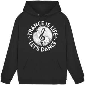 Trance Is Life Lets Dance - Basic Unisex Hoodie