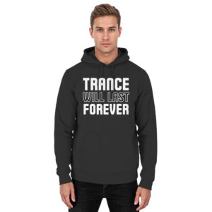Trance Will Last Forever - Basic Unisex Hoodie