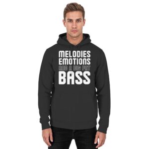 Melodies Emotions And A Big Fat Bass - Basic Unisex Hoodie