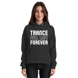 Trance Will Last Forever - Basic Unisex Hoodie