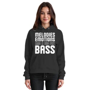 Melodies Emotions And A Big Fat Bass - Basic Unisex Hoodie
