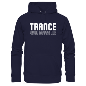 Trance Will Never Die - Basic Unisex Hoodie