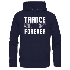 Trance Will Last Forever - Basic Unisex Hoodie