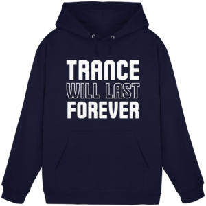 Trance Will Last Forever - Basic Unisex Hoodie
