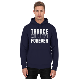 Trance Will Last Forever - Basic Unisex Hoodie