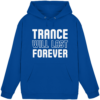 Trance Will Last Forever - Basic Unisex Hoodie