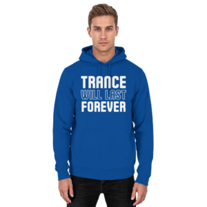 Trance Will Last Forever - Basic Unisex Hoodie