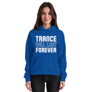 Trance Will Last Forever - Basic Unisex Hoodie