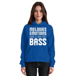 Melodies Emotions And A Big Fat Bass - Basic Unisex Hoodie
