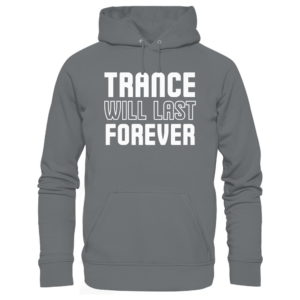 Trance Will Last Forever - Basic Unisex Hoodie