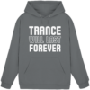 Trance Will Last Forever - Basic Unisex Hoodie
