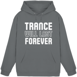 Trance Will Last Forever - Basic Unisex Hoodie
