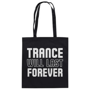 front-baumwolltasche-black-799-26ea-1000x.png Trance Will Last Forever - Tote Bag