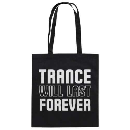 front-baumwolltasche-black-799-26ea-1000x.png Trance Will Last Forever - Tote Bag