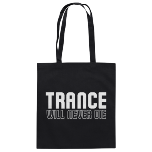 front-baumwolltasche-black-799-5794-1000x.png Trance Will Never Die - Tote Bag