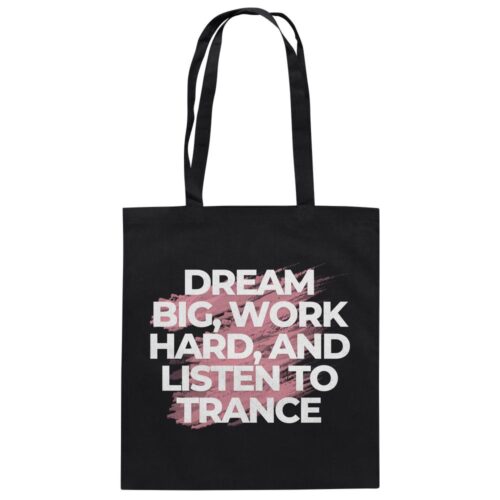 front-baumwolltasche-black-799-800f-1000x.jpg Dream Big Work Hard Listen To Trance - Tote Bag