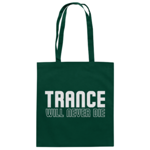 front-baumwolltasche-bottle-green-799-5794-1000x.png Trance Will Never Die - Tote Bag