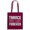 front-baumwolltasche-burgundy-799-26ea-1000x.png Trance Will Last Forever - Tote Bag