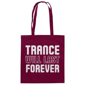 front-baumwolltasche-burgundy-799-26ea-1000x.png Trance Will Last Forever - Tote Bag