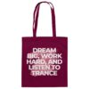 front-baumwolltasche-burgundy-799-800f-1000x.jpg Dream Big Work Hard Listen To Trance - Tote Bag