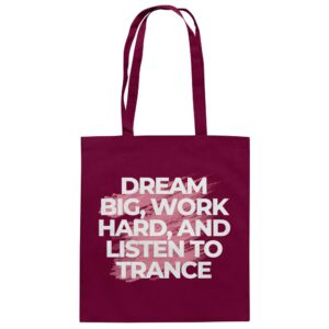 front-baumwolltasche-burgundy-799-800f-1000x.jpg Dream Big Work Hard Listen To Trance - Tote Bag