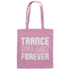 front-baumwolltasche-classic-pink-799-26ea-1000x.png Trance Will Last Forever - Tote Bag