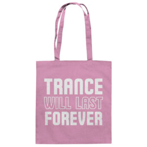 front-baumwolltasche-classic-pink-799-26ea-1000x.png Trance Will Last Forever - Tote Bag