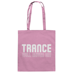 front-baumwolltasche-classic-pink-799-5794-1000x.png Trance Will Never Die - Tote Bag