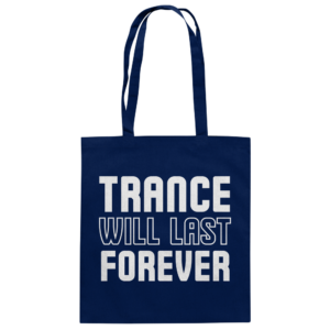 front-baumwolltasche-french-navy-799-26ea-1000x.png Trance Will Last Forever - Tote Bag
