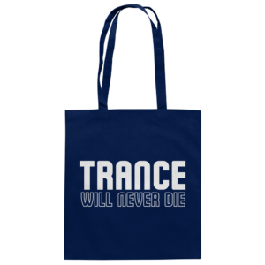 front-baumwolltasche-french-navy-799-5794-1000x.png Trance Will Never Die - Tote Bag