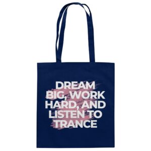 front-baumwolltasche-french-navy-799-800f-1000x.jpg Dream Big Work Hard Listen To Trance - Tote Bag