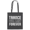 front-baumwolltasche-graphite-grey-799-26ea-1000x.png Trance Will Last Forever - Tote Bag